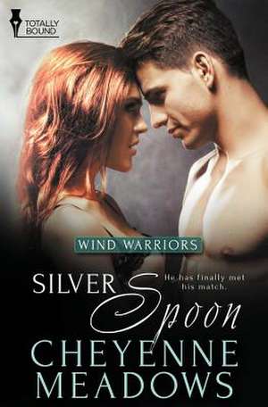 Wind Warriors: Silver Spoon de Cheyenne Meadows