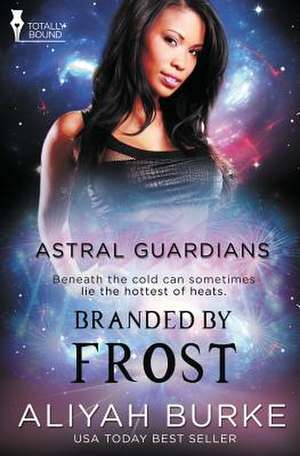 Astral Guardians: Branded by Frost de Aliyah Burke