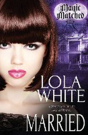 Magic Matched de Lola White