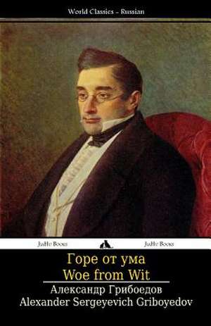 Woe from Wit de Alexander Sergeyevich Griboyedov