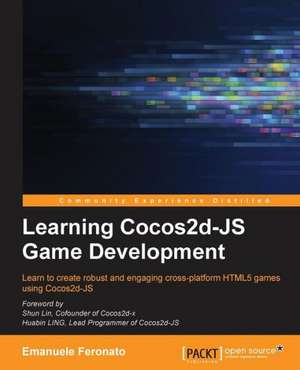 Learning Cocos2d-Js Game Development: A Novel about Taras Shevchenko de Emanuele Feronato