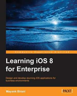 Learning IOS 8 for Enterprise: A Novel about Taras Shevchenko de Mayank Birani