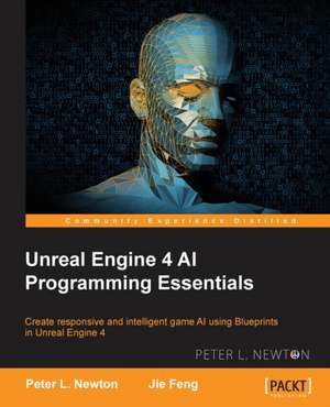 Unreal Engine 4 AI Programming Essentials de Peter L. Newton