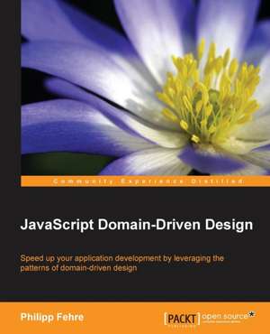 JavaScript Domain-Driven Design de Philipp Fehre