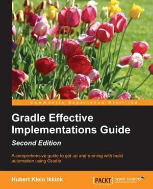 Gradle Effective Implementations Guide - Second Edition de Hubert Klein Ikkink