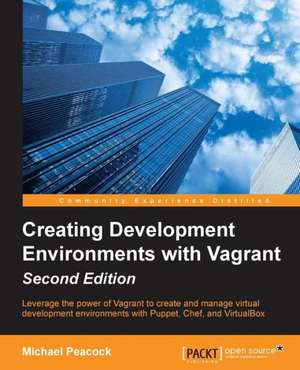 Creating Development Environments with Vagrant - Second Edition de Michael Peacock