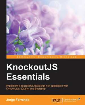 Knockoutjs Essentials: Building Apps with Html5 Websockets de Jorge Ferrando