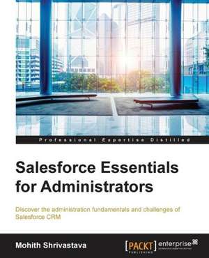 Salesforce Essentials for Administrators de Mohith Shrivastava