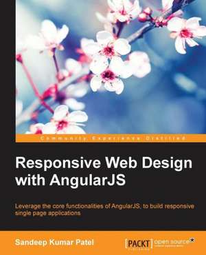 Responsive Web Design with Angularjs: Building Apps with Html5 Websockets de Sandeep Kumar Patel