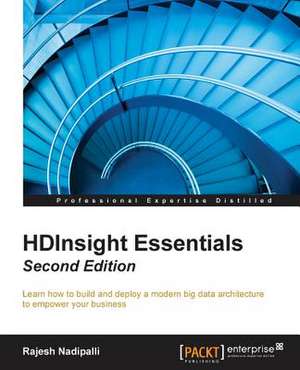 Hdinsight Essentials - Second Edition: Building Apps with Html5 Websockets de Rajesh Nadipalli