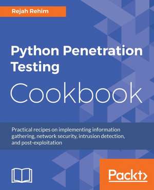 Rehim, R: Python Penetration Testing Cookbook