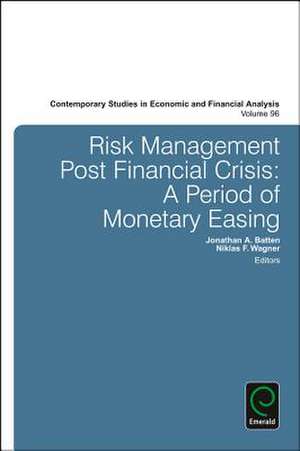 Risk Management Post Financial Crisis – A Period of Monetary Easing de Jonathan A. Batten