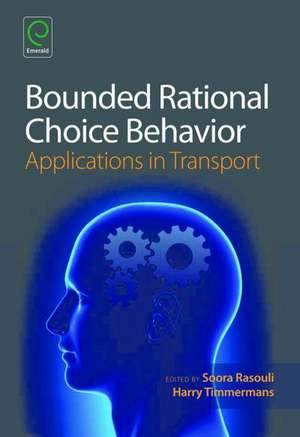 Bounded Rational Choice Behaviour – Applications in Transport de Soora Rasouli