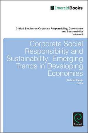 Corporate Social Responsibility and Sustainabili – Emerging Trends in Developing Economies de Gabriel Eweje