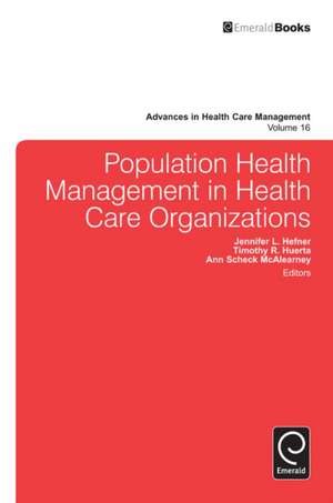 Population Health Management in Health Care Organizations de Timothy R. Huerta