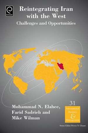 Reintegrating Iran with the West – Challenges and Opportunities de Mohammad Elahee