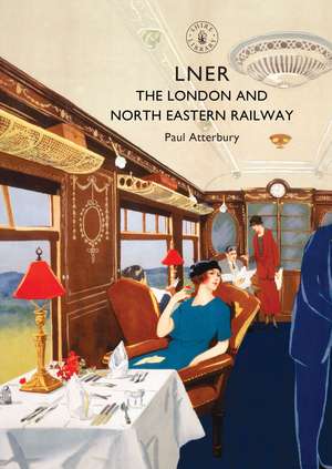 LNER: The London and North Eastern Railway de Paul Atterbury