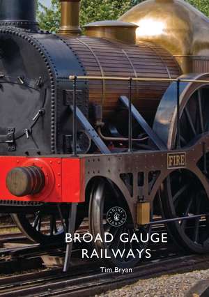 Broad Gauge Railways de Tim Bryan