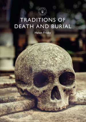 Traditions of Death and Burial de Dr Helen Frisby