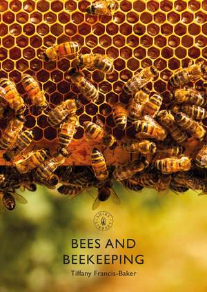 Bees and Beekeeping de Tiffany Francis-Baker