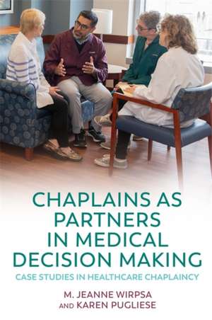 Chaplains as Partners in Medical Decision-Making de Karen Pugliese