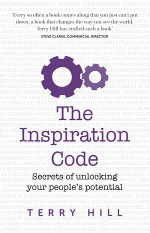 The Inspiration Code - Secrets of Unlocking Your People's Potential de Terry Hill