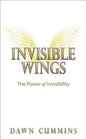 Invisible Wings de Dawn Cummins