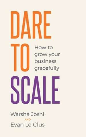 Dare to Scale de Warsha Joshi