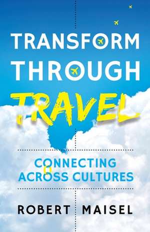 Transform Through Travel de Robert Maisel