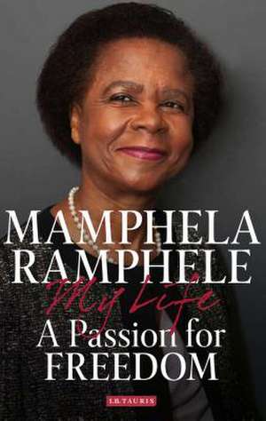 A Passion for Freedom: My Life de Mamphela Ramphele