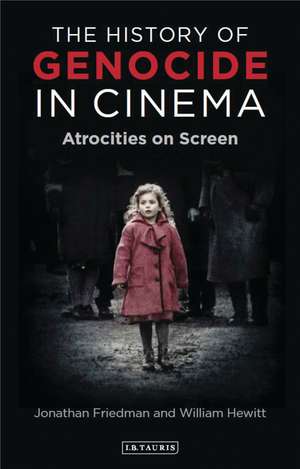 The History of Genocide in Cinema: Atrocities on Screen de Jonathan Friedman