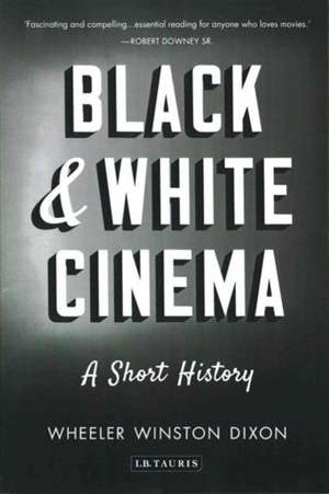 Black & White Cinema: A Short History de Professor Wheeler Winston Dixon