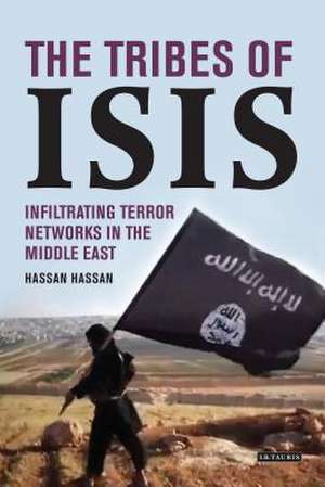 The Tribes of Isis: Infiltrating Terror Networks in the Middle East de Hassan Hassan