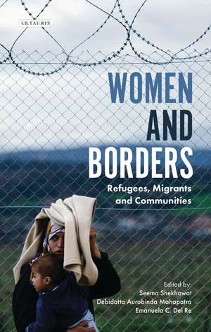 Women and Borders: Refugees, Migrants and Communities de Seema Shekhawat