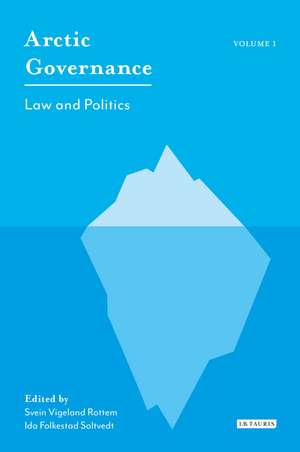 Arctic Governance: Volume 1: Law and Politics de Ida Folkestad Soltvedt