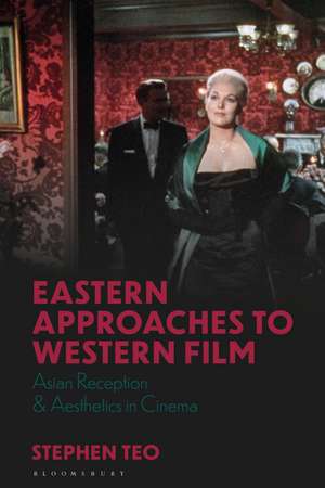 Eastern Approaches to Western Film: Asian Reception and Aesthetics in Cinema de Stephen Teo