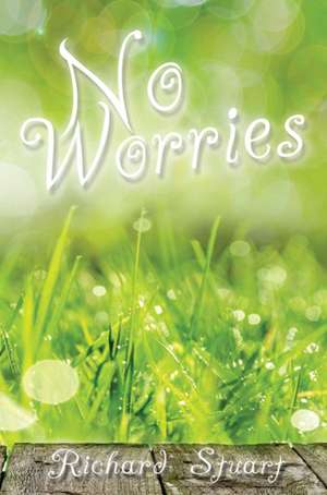 No Worries de Richard Stuart