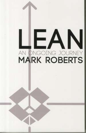 Lean, an Ongoing Journey: The True Motorcycling Adventures of a Secret Development Test Rider de Mark Roberts