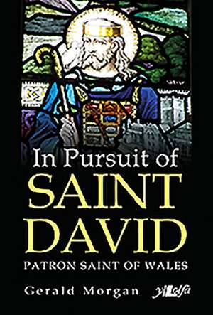 In Pursuit of Saint David de Gerald Morgan