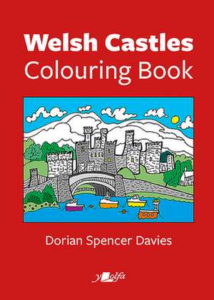 Welsh Castles Colouring Book de Dorian Spencer Davies