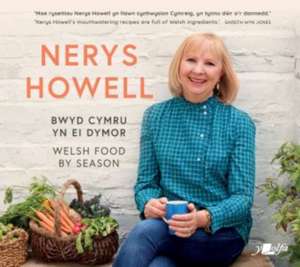 Bwyd Cymru yn ei Dymor / Welsh Food by Season de Nerys Howell