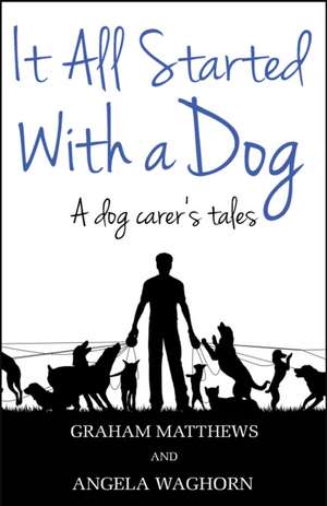 It All Started with a Dog de Graham Matthews