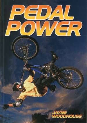 Pedal Power de Jayne Woodhouse