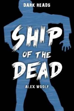 Ship of the Dead de Alex Woolf