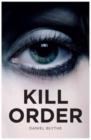 Blythe, D: Kill Order de Daniel Blythe