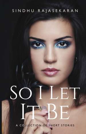 So I Let It Be de Sindhu Rajasekaran