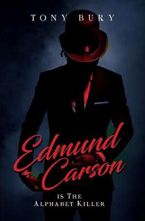 Edmund Carson Is The Alphabet Killer de Tony Bury