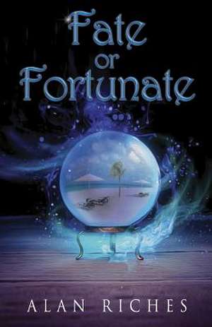 Fate or Fortunate de Alan Riches