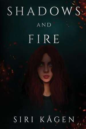 Shadows and Fire de Siri Kagen