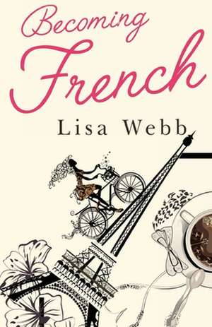 Becoming French de Lisa Webb